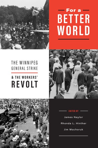 For a Better World: The Winnipeg General Strike and the Workers’ Revolt