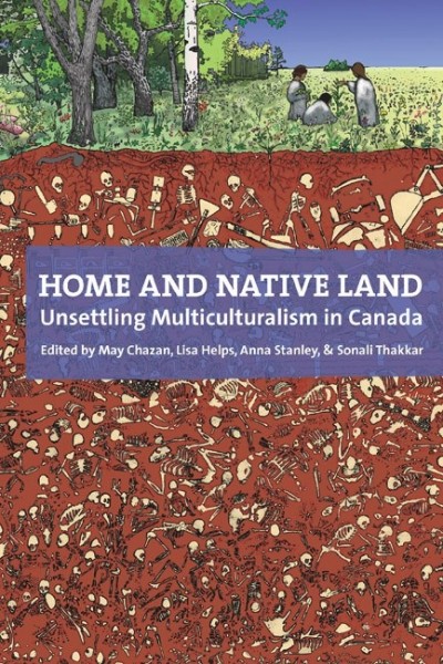 Home and Native land: Unsettling Multiculturalism in Canada