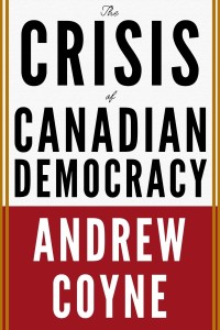 Canadian democracy in ‘advanced disrepair,’ claims Coyne