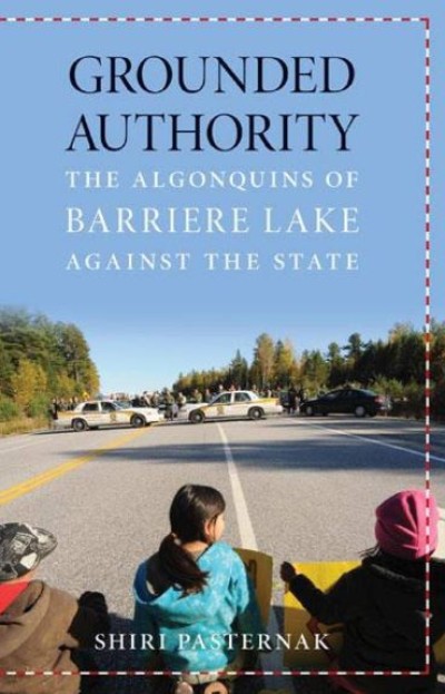 Grounded Authority: The Algonquins of Barriere Lake against the State