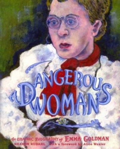 A Dangerous Woman: A Graphic Biography of Emma Goldman